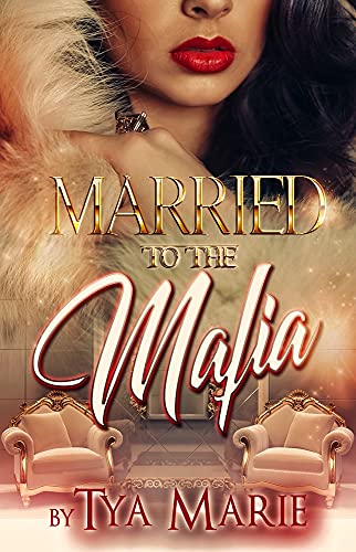 Married To The Mafia Urban Fiction by Bestselling Author Tya Marie