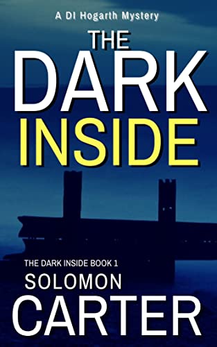 The Dark Inside: A Gripping Detective Mystery (The DI Hogarth Dark Inside Series Book 1)
