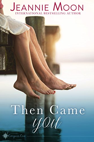 Then Came You (Compass Cove Book 1)