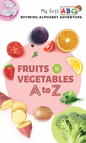 Fruits & Vegetables A to Z: Rhyming Alphabet Adventure (My First ABC)