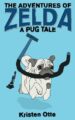 The Adventures of Zelda: A Pug Tale (Zelda Pug, #1)
