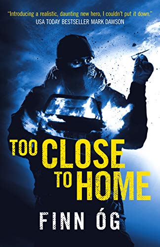 Too Close to Home: Sam Ireland Thriller 3 (Sam Ireland Thriller Series)
