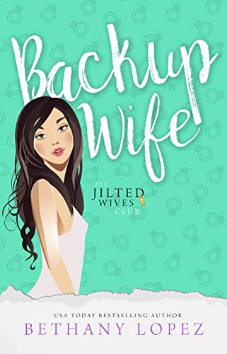 Backup Wife By USA Today Bestselling Author Bethany Lopez