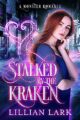 Stalked by the Kraken: A Monster Romance (Monstrous Matches)