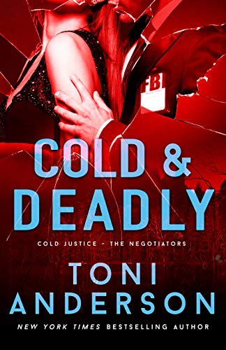 Cold & Deadly: A Thrilling Romantic Suspense (Cold Justice® – The Negotiators Book 1)