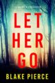 Let Her Go (A Fiona Red FBI Suspense Thriller—Book 1)