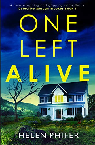 One Left Alive: A heart-stopping and gripping crime thriller (Detective Morgan Brookes Book 1)