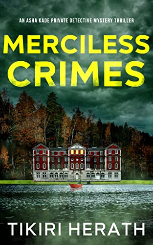 Merciless Crimes: Asha Kade Private Detective Mystery Thriller (Merciless Murder Thrillers Book 3)
