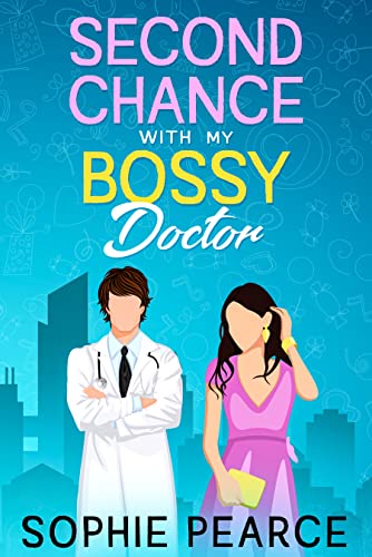 Second Chance With My Bossy Doctor: A Medical Contemporary Romance