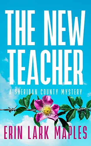 The New Teacher: A Sheridan County Mystery (The Sheridan County Mysteries Book 1)