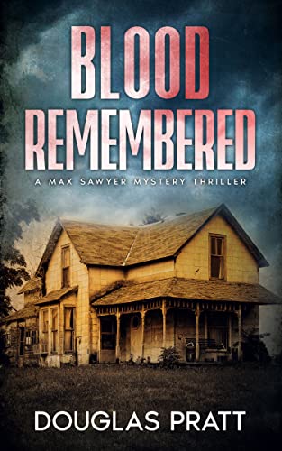 Blood Remembered: A Max Sawyer Thriller Novel (A Max Sawyer Novel Book 1)