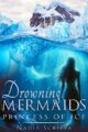Drowning Mermaids: Princess of Ice (Sacred Breath Book 1)