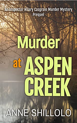 Murder at Aspen Creek: An Inspector Hilary Casgrain Murder Mystery (An Elk Ridge Murder Mystery)