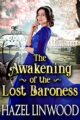 The Awakening of the Lost Baroness: A Historical Regency Romance Novel