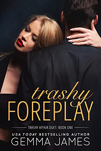 Trashy Foreplay (Trashy Affair Book 1)