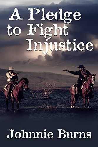 A Pledge to Fight Injustice: A Historical Western Adventure Novel