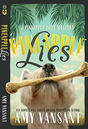Pineapple Lies: A cozy murder mystery with a touch of romance and characters you’ll recognize as family (Pineapple Port Mysteries Book 1)