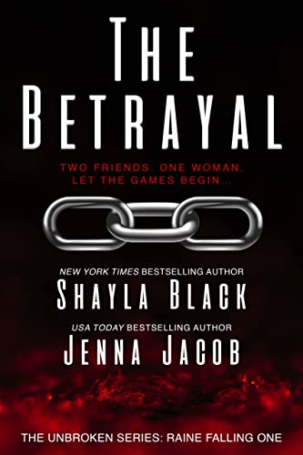 The Betrayal (Unbroken: Raine Falling Book 1)
