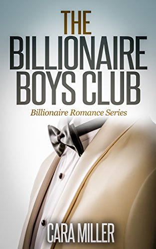The Billionaire Boys Club (Billionaire Romance Book 1)