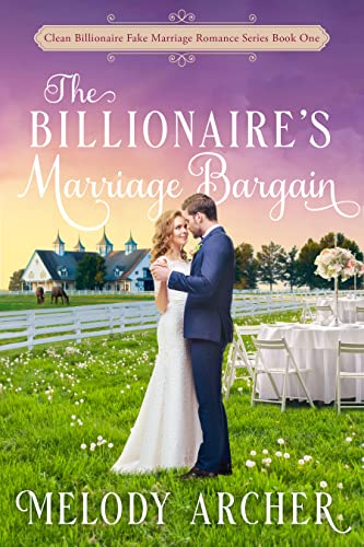 The Billionaire’s Marriage Bargain (Clean Billionaire Fake Marriage Romance Series Book 1)