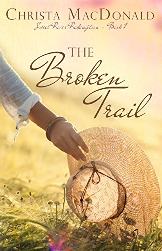 The Broken Trail (Sweet River Redemption Book 1)