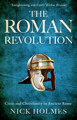 The Roman Revolution: Crisis by Bestselling Author Nick Holmes