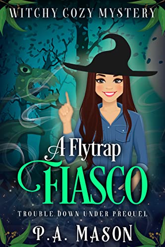 A Flytrap Fiasco: A witchy cozy mystery (Trouble Down Under)