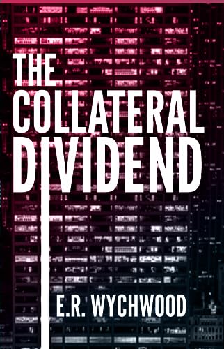 The Collateral Dividend: A financial-espionage thriller