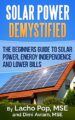 Solar Power Demystified: The Beginners Guide To Solar Power, Energy Indepen...
