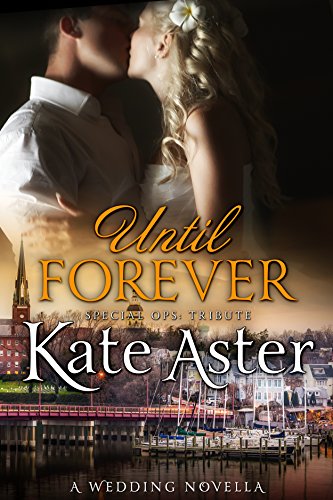 Until Forever: A Wedding Novella (Special Ops: Homefront Book 7)