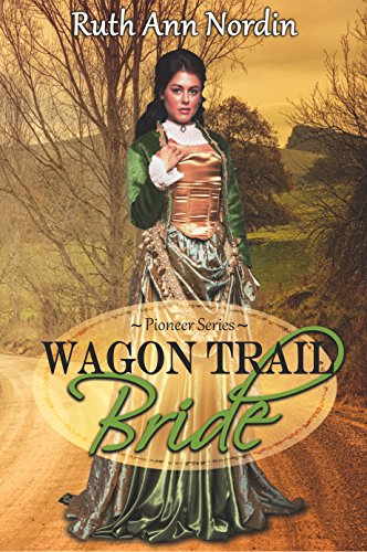Wagon Trail Bride (Pioneer Series Book 1)