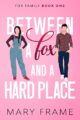 Between a Fox and a Hard Place: A Small Town Family Romance (Fox Family Boo...