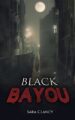Black Bayou: Scary Supernatural Horror with Demons (Dark Legacy Series Book 1)