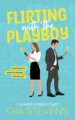 Flirting with the Playboy: A Workplace Romantic Comedy (Harbor Highlands Se...
