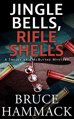 Jingle Bells, Rifle Shells: A clean read whodunit detective mystery (Smiley and McBlythe Mystery Series Book 1)