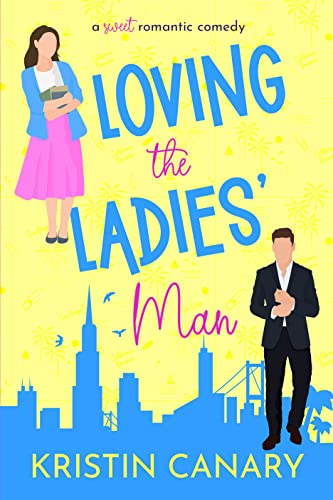 Loving the Ladies’ Man: An Office Romance Sweet Romantic Comedy (California Dreamin’ Sweet Romcom Series Book 1)