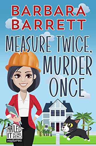 Measure Twice, Murder Once (Nailed It Home Reno Mysteries Book 1)