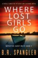 Where Lost Girls Go: A totally addictive mystery and suspense novel (Detect...