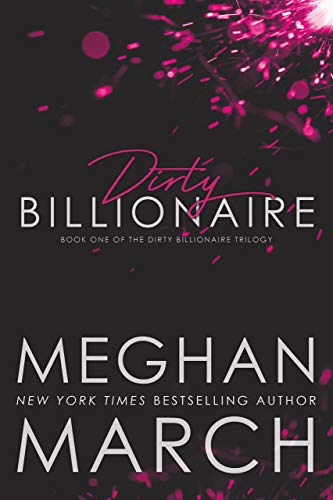 Dirty Billionaire (The Dirty Billionaire Trilogy Book 1)