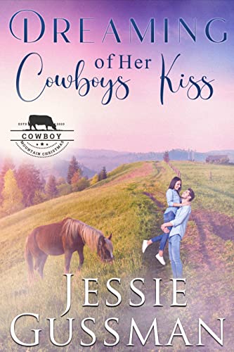 Dreaming of Her Cowboy’s Kiss (Cowboy Mountain Christmas, Small Town Sweet Romance, Book 1)