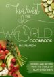 Harvest the World Cookbook: Stories and Recipes From the World of Plant-Based Diets