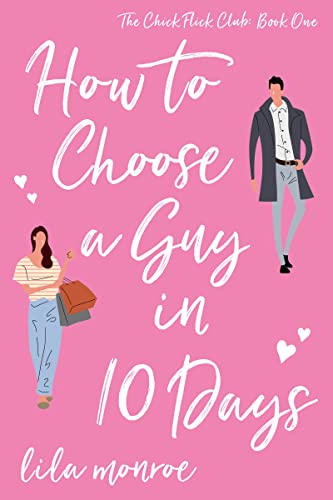 How to Choose a Guy in 10 Days (Chick Flick Club Book 1)