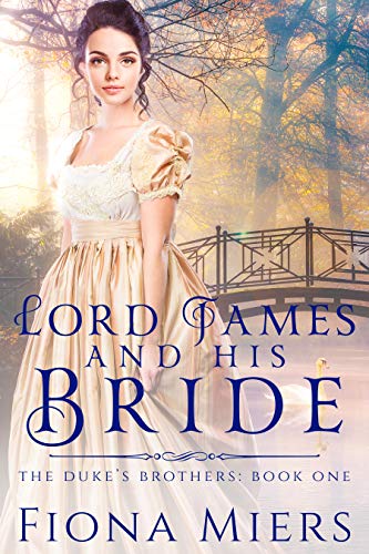 Lord James and his Bride (The Duke’s Brothers Book 1)