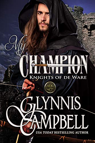 My Champion: A Secret Identity Medieval Romance Adventure (Knights of de Ware Book 1)