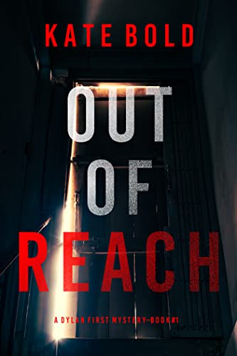 Out of Reach (A Dylan First FBI Suspense Thriller—Book One)