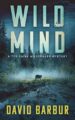 Wild Mind: A Tye Caine Wilderness Mystery (Tye Caine Wilderness Mysteries Book 3)