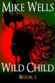 Wild Child, Book 1: A Teenage Sci-Fi Conspiracy Thriller