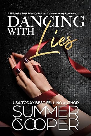 Dancing With Lies A Billionaire Best Friends Brother Contemporary Romance by USA Today Bestselling Author Summer Cooper