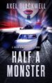 Half a Monster A Darren McDaniel Prequel A Detective Thriller by Bestselling Author Axel Blackwell