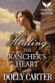 Healing the Rancher’s Heart: A Western Historical Romance by Bestsell...